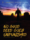 Cover image for No Good Deed Goes Unpunished